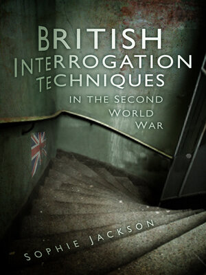 cover image of British Interrogation Techniques in the Second World War